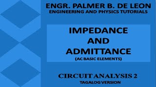 Impedance and Admittance  AC Basic Elements  Circuit Analysis 2  Tagalog Version [upl. by Bremser]