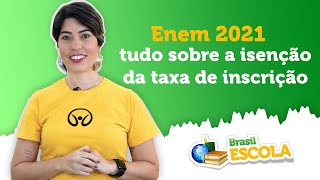 Enem 2021  tudo sobre a isenção da taxa de inscrição  Brasil Escola [upl. by Albina]