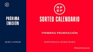 🚨EN DIRECTO🚨 Sorteo del calendario de Primera Federación 20222023 I 🔴RFEF [upl. by Bordy]