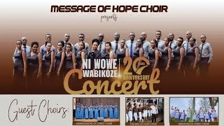 NIWOWE WABIKOZE 20 ANNIVERSARY CONCERT BY MESSAGE OF HOPE CHOIR [upl. by Farver]