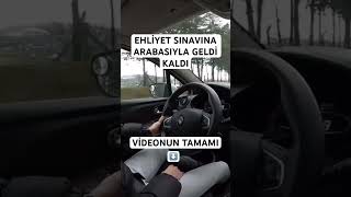 EHLİYET SINAVINA ARABASIYLA GELDİ SINAVDAN KALDI [upl. by Yvad834]