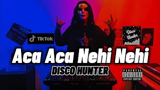 DISCO HUNTER  Aca Aca Nehi Nehi [upl. by Nitaj]