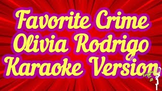 Favorite Crime  Olivia Rodrigo Karaoke Version [upl. by Clemence]