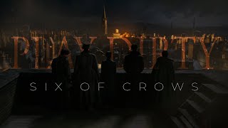 Six Of Crows  Play Dirty [upl. by Solakcin468]