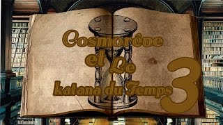 Cosmorêve et Le katana du Temps épisode 3 [upl. by Nwadal]