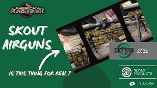 Shot Show 2022  Skout Airguns [upl. by Oregolac887]