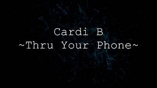 Cardi B  Thru Your Phone Lyrics [upl. by Ahsilyt]