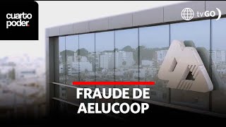 El fraude de la cooperativa AELU  Cuarto Poder  Perú [upl. by Gherlein]