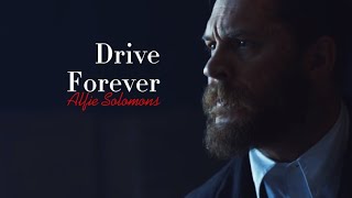 Alfie Solomons  Drive Forever [upl. by Rodenhouse]