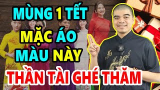 MÙNG 1 TẾT 2024 MẶC MÀU NÀY Để Cả Năm May Mắn GIÀU SANG PHÚ QUÝ Tiền Bạc Ùn Ùn Kéo Đến Chật Cả Nhà [upl. by Lletnom]