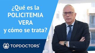 ¿Qué es la policitemia vera y cómo se trata  Dr Besses Raebel 14  Top Doctors [upl. by Frey797]