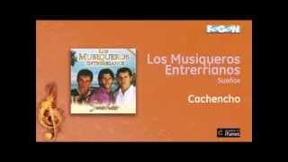 Los Musiqueros Entrerrianos  Cachencho [upl. by Seaden]