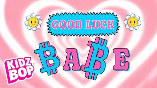 KIDZ BOP Kids  Good Luck Babe Lyric Video [upl. by Carling846]