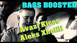 Aleks Xhelili  Avazi Kicos bass Boosted 2022 [upl. by Emlynn]