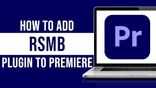 How to Install RSMB Plugin For Premiere Pro Tutorial [upl. by Bronson987]