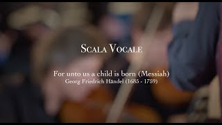 Händel For unto us a child is born Messiah  Scala Vocale [upl. by Aretak]