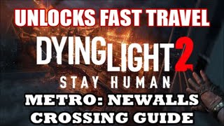 Dying Light 2 Metro Station Newalls Crossing Guide New Dawn Park [upl. by Prudence]