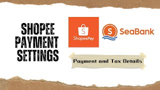 SHOPEE PAYMENT SETTING  ShopeePay  SeaBank  BIR tax [upl. by Twitt]