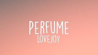 Lovejoy  Perfume Lyrics [upl. by Burnsed]