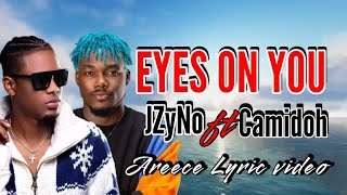 JZyNo ft Camidoh Eyes On You  Lyric Video  Produced by Areece Augustus jzyno eyeseonyou lib [upl. by Braunstein]