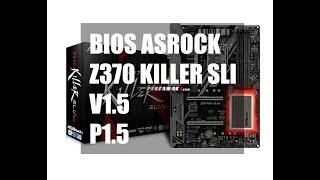 Update Bios Asrock Z370 Killer SLI P150 V15 Maret 2018 By Pertamax7 [upl. by Dedrick245]