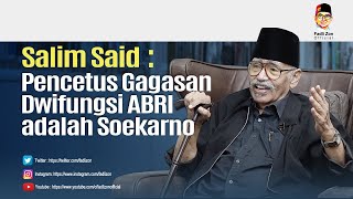 Salim Said  Pencetus Gagasan Dwifungsi ABRI adalah Soekarno [upl. by Enal758]