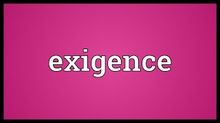 Exigence Meaning [upl. by Figge]