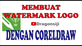 Cara Membuat Watermark Logo Channel di Video Kita Menggunakan CorelDraw [upl. by Rap89]