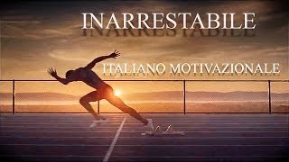 INARRESTABILE ᴴᴰ ► ITALIANO VIDEO MOTIVAZIONALE 1080p [upl. by Nnyrb]