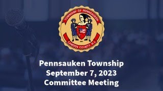 Pennsauken Township Committee Meeting  September 7 2023 [upl. by Ahsilrae123]