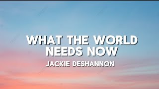 What the world needs Now Is Love  Jackie Deshannon LriycsLetra [upl. by Minny]