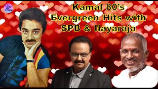 Kamal 80s Hits  Ilayaraja Kamal Hits  SPB Kamal Hits  SPB 80s Hits  Kamal Songs  Tamil Musix [upl. by Aydan262]