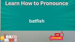 How to Pronounce batfish [upl. by Luemas947]