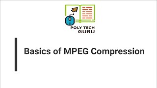 Basics of MPEG Compression  Part1  lecture 11 [upl. by Agnot]