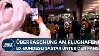 WM 2022 IN KATAR Überraschung am Flughafen Ehemaliger BundesligaStar unter den Fans [upl. by Krein]