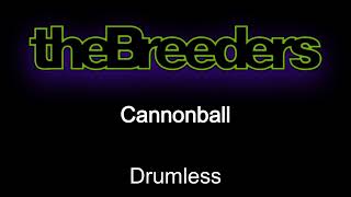 The Breeders Cannonball Drumless [upl. by Brennen78]