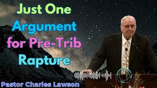 Just One Argument for PreTrib Rapture  Pastor Charles Lawson Semons [upl. by Yerffoj462]