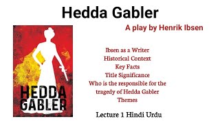 Hedda Gabler by Henrik Ibsen  Introduction  Explained in Urdu Hindi Lecture 1 [upl. by Rybma]