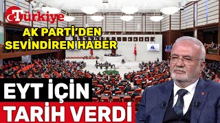 EYT Son Durum EYT Ne Zaman Çıkacak AK Parti Milyonların Beklediği Tarihi Verdi  Türkiye Gazetesi [upl. by Chemar]