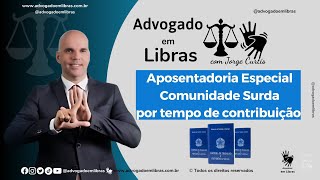 APOSENTADORIA por tempo de contribuição para a Comunidade Surda [upl. by Ready]