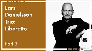 Lars Danielsson Trio Liberetto  Live at ESSE Jazz club Moscow  Part 3 [upl. by Gillespie]