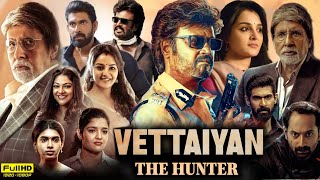 Vettaiyan Full Movie Hindi Dubbed 2024  Rajinikanth  Manju Warrier  Rana Dagubati  Review amp Fact [upl. by Giarc209]