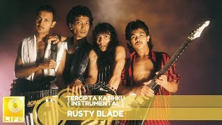 Rusty Blade  Tercipta Kasihku Instrumental Official Audio [upl. by Cerellia242]