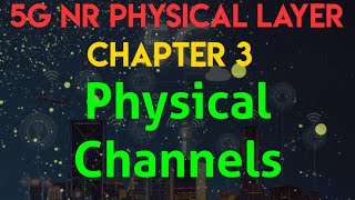 5G NR Physical Layer  Chapter 3 Physical Channels [upl. by Slifka122]