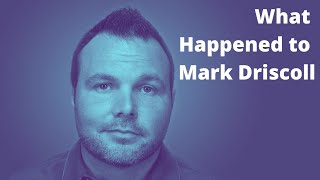 What Happened to Mark Driscoll [upl. by Gittle714]