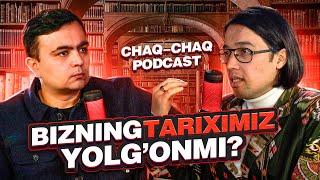 Bizning tarix yolgonmi Tarixchi olim Baxtiyor Alimdjanov bilan chaqchaq podcast [upl. by Edholm570]