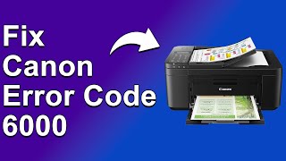 How To Fix The Canon Error Code 6000  Meaning Causes amp Solutions Reliable Approach [upl. by Allemaj]
