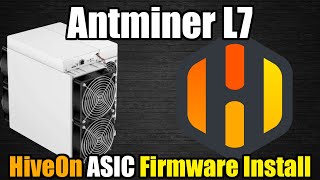 Antminer L7 HiveOn Firmware Install  More Efficient [upl. by Anawait842]