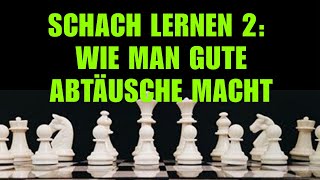 Schach Lernen 2 Wie Man Gute Abtäusche Macht  Kostenloser Schachkurs Für Anfänger [upl. by Stets]