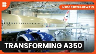 BAs A350 Makeover  Inside British Airways  S01 EP04  Airplane Documentary [upl. by Nachison]